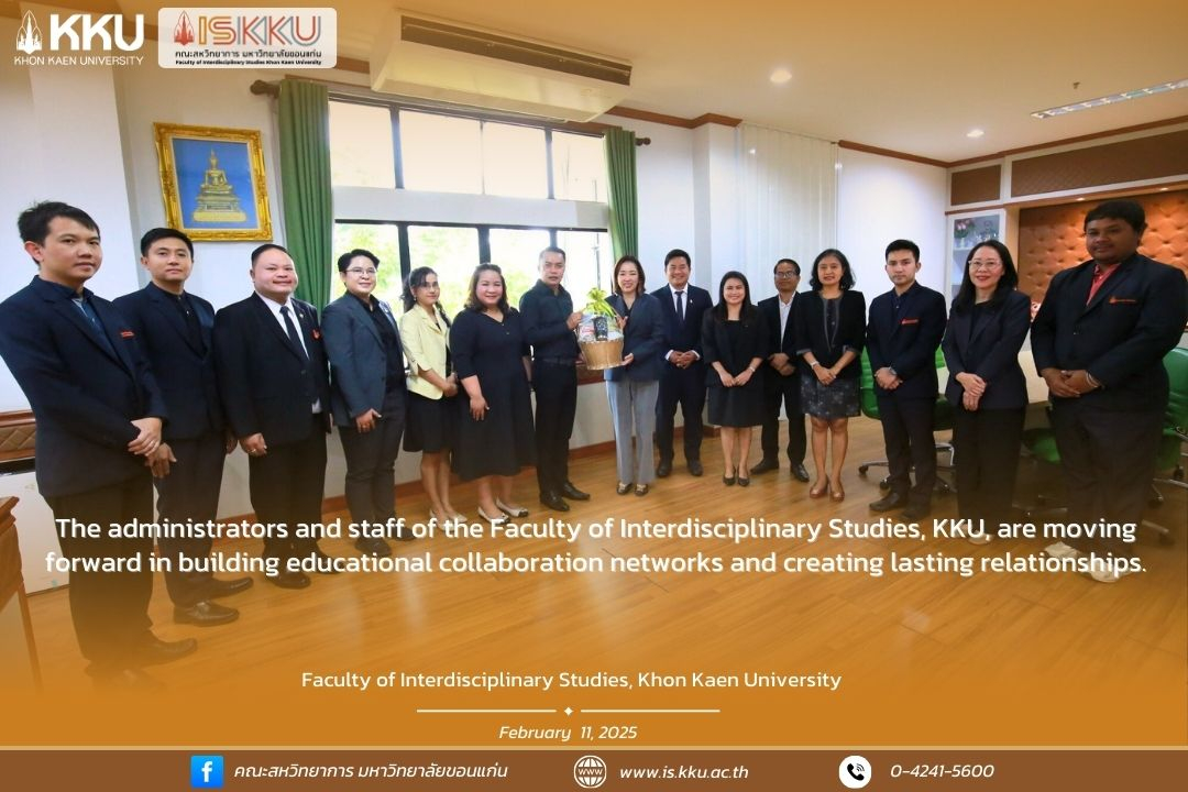 The administrators and staff of the Faculty of Interdisciplinary Studies, KKU, are moving forward in building educational collaboration networks and creating lasting relationships.